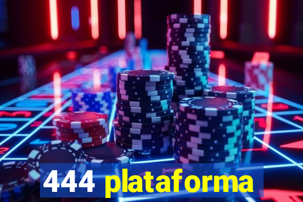 444 plataforma